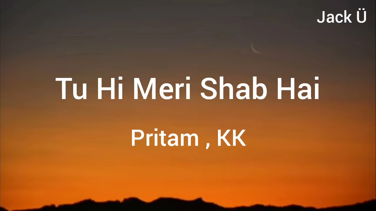 Tu Hi Meri Shab Hai (Lyrics) - K. K. - Pritam - Emraan Hashmi - Kangna Ranaut - Gangster | Jack &Uuml;