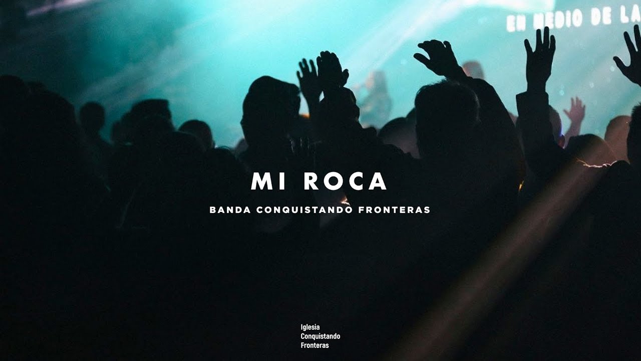 Mi Roca | Banda Conquistando Fronteras