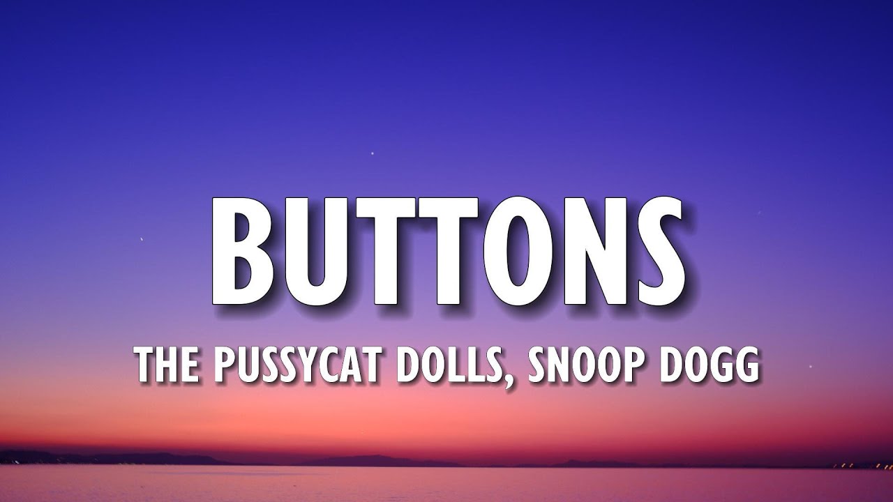 The Pussycat Dolls - Buttons (Lyrics) ft Snoop Dogg