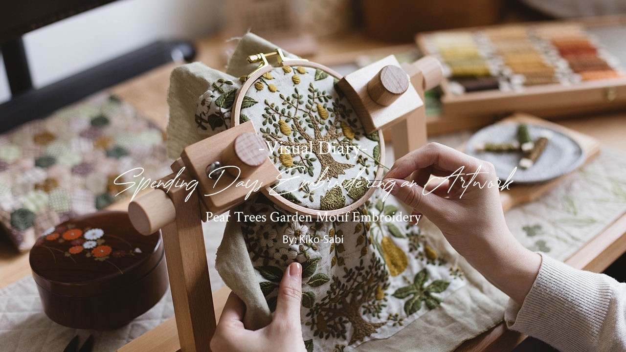 Visual Diary #66 | Spending Days Embroidering Pear Tree Garden Motifs Artwork