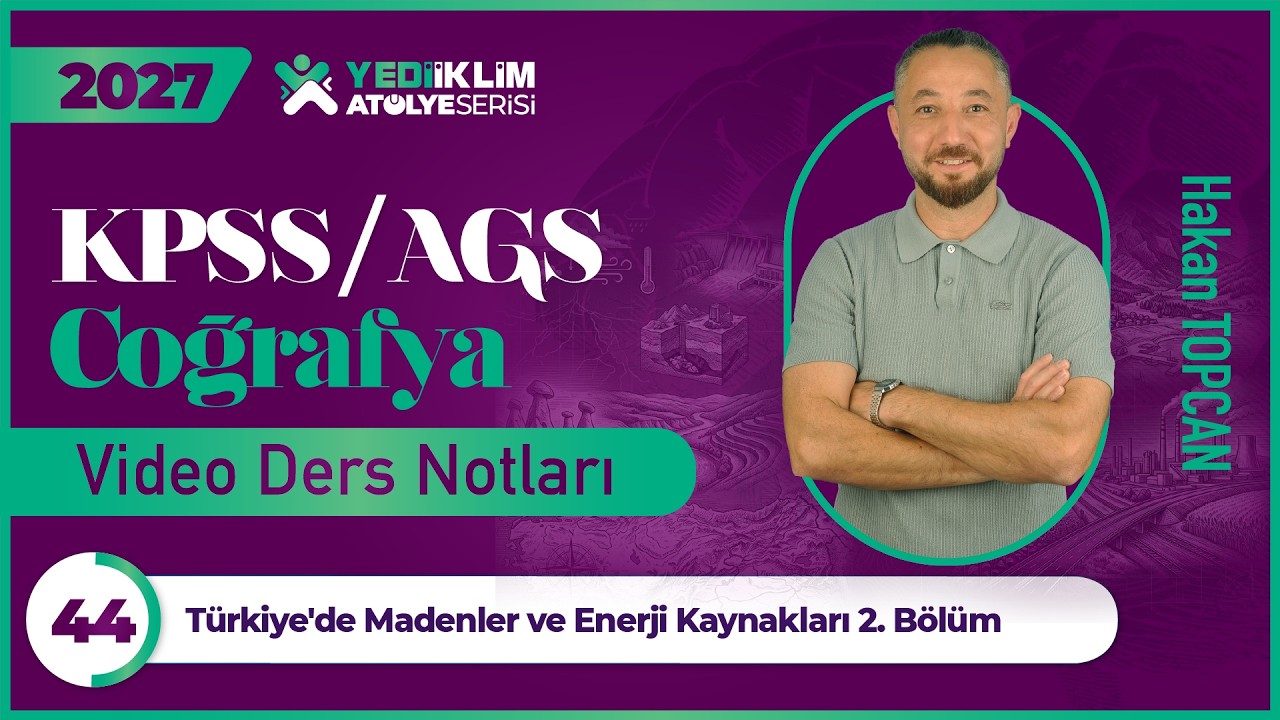 44 - Türkiye'de Madenler ve Enerji Kaynakları 2. Bölüm - Hakan TOPCAN