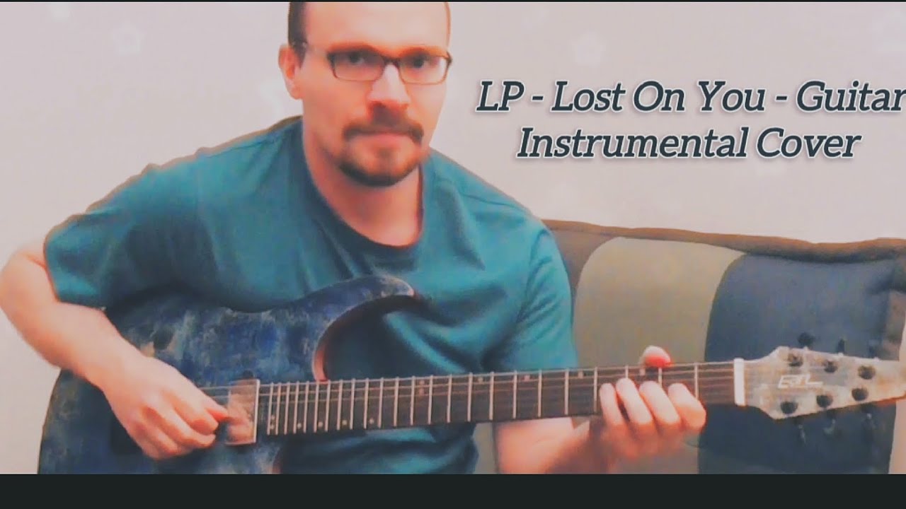 LP - Lost On You - Guitar Instrumental Cover