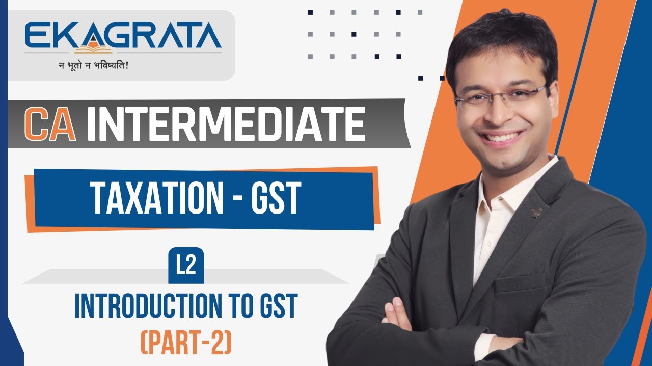 CA INTER | GST | Introduction to GST - Part 2 | Lecture 2 | CA. Nishant Kumar