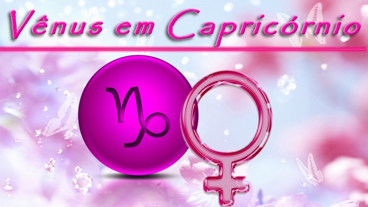 VÊNUS EM CAPRICÓRNIO: SÉRIE - Encontros Astrológicos
