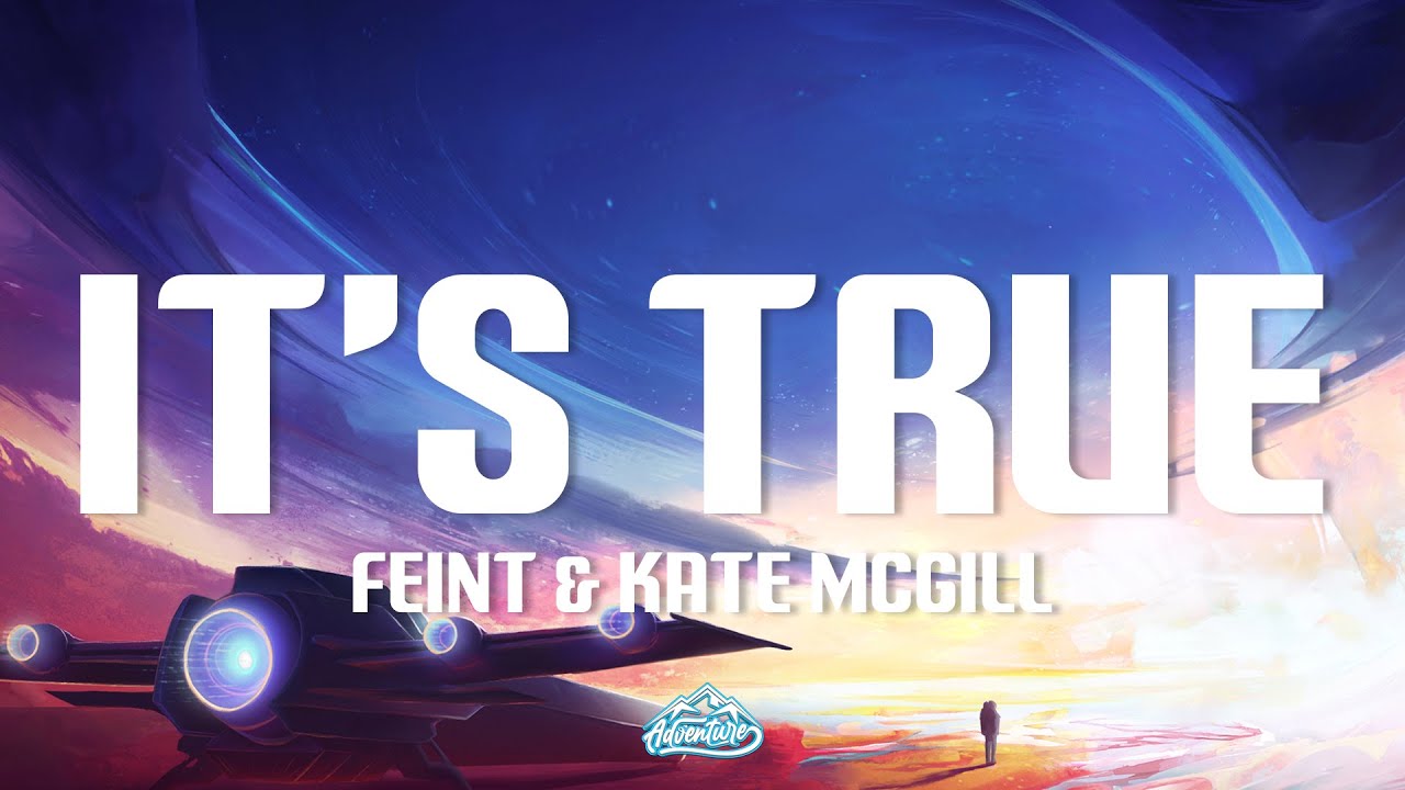 Feint & Kate McGill - It's True (Lyrics)