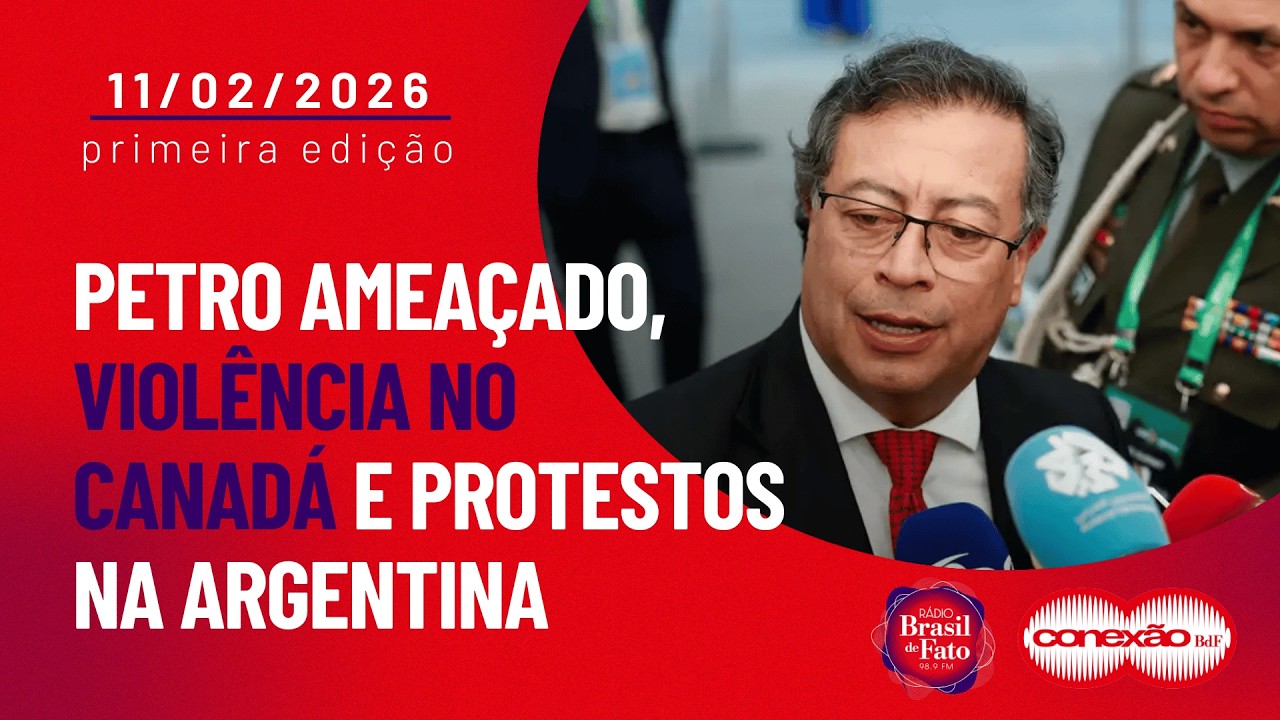 Petro ameaçado, violência no Canadá e protestos na Argentina | Conexão BdF - 1ª Edição