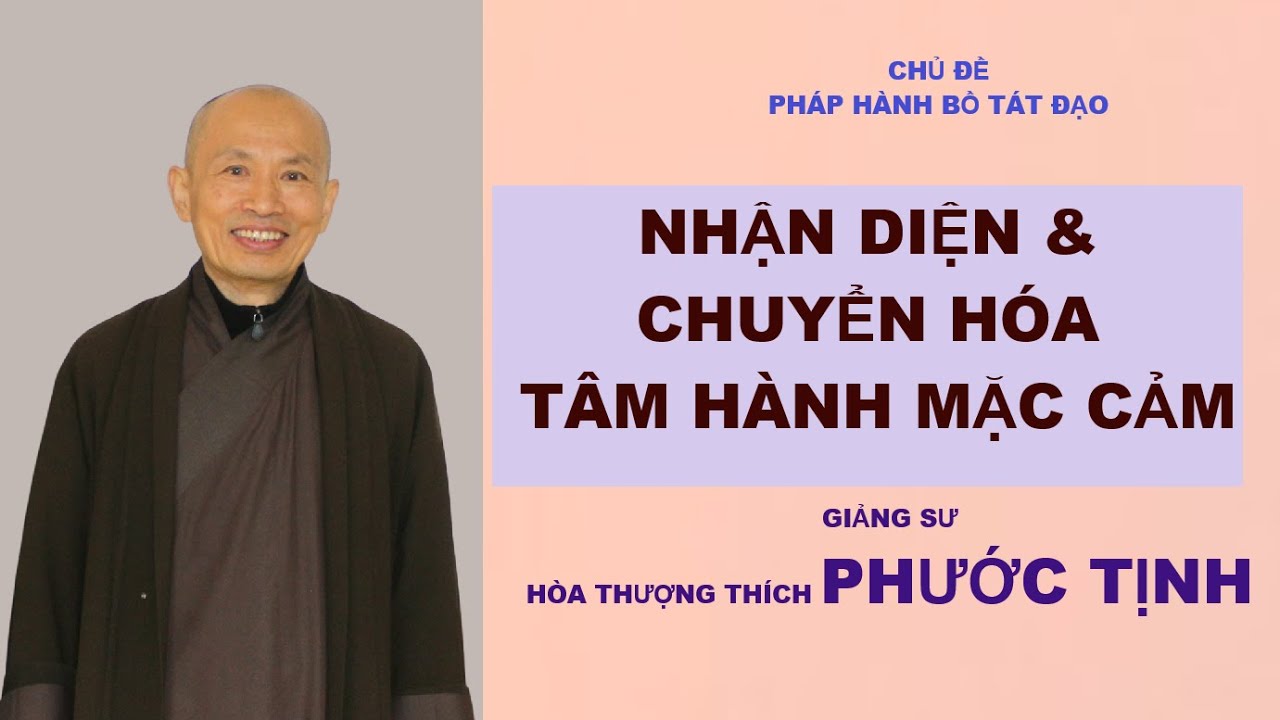 CÁCH CHUYỂN HÓA TÂM HÀNH MẶC CẢM |pháp hành bồ tát đạo | HÒA THƯỢNG THÍCH PHƯỚC TỊNH