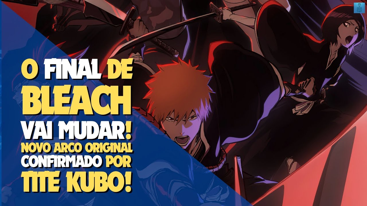 O FINAL DE BLEACH VAI MUDAR! Tite Kubo Confirma Novo Arco Original no Anime!