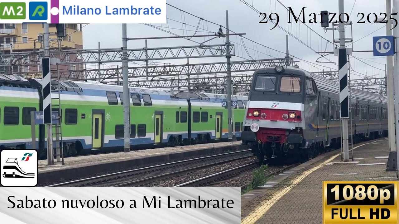 🚉 TRENI a MILANO LAMBRATE durante un SABATO di fine MARZO nuvoloso ☁️
