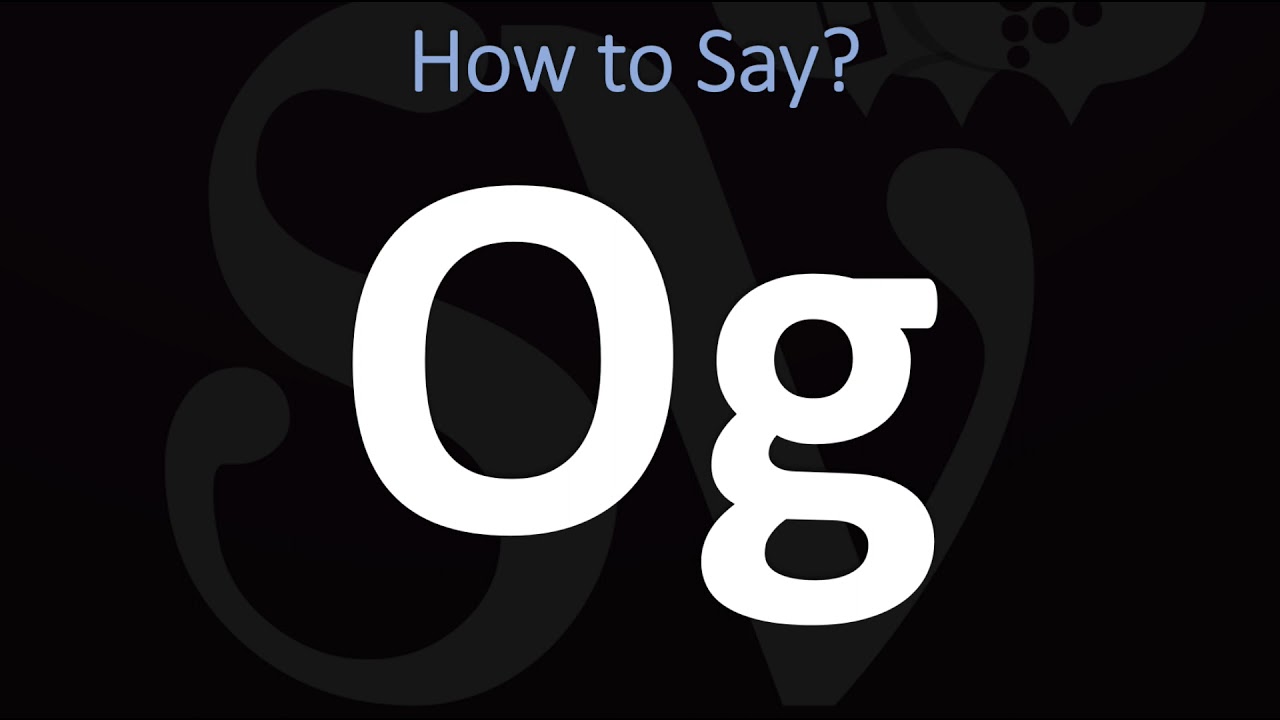 How to Pronounce Og? (CORRECTLY)