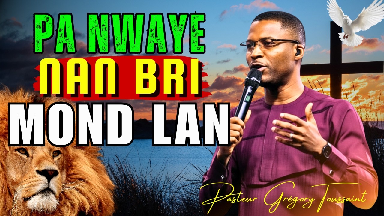 Pa Nwaye Nan Bri Mond lan | Chèche Jezi Ak Yon Kè Vre | Pasteur Grégory Toussaint Adorasyon