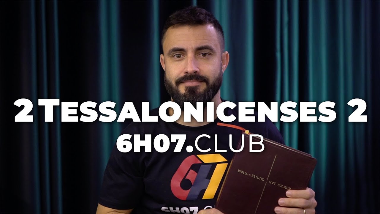 2 TESSALONICENSES 2 | Vai na Bíblia #6h07club