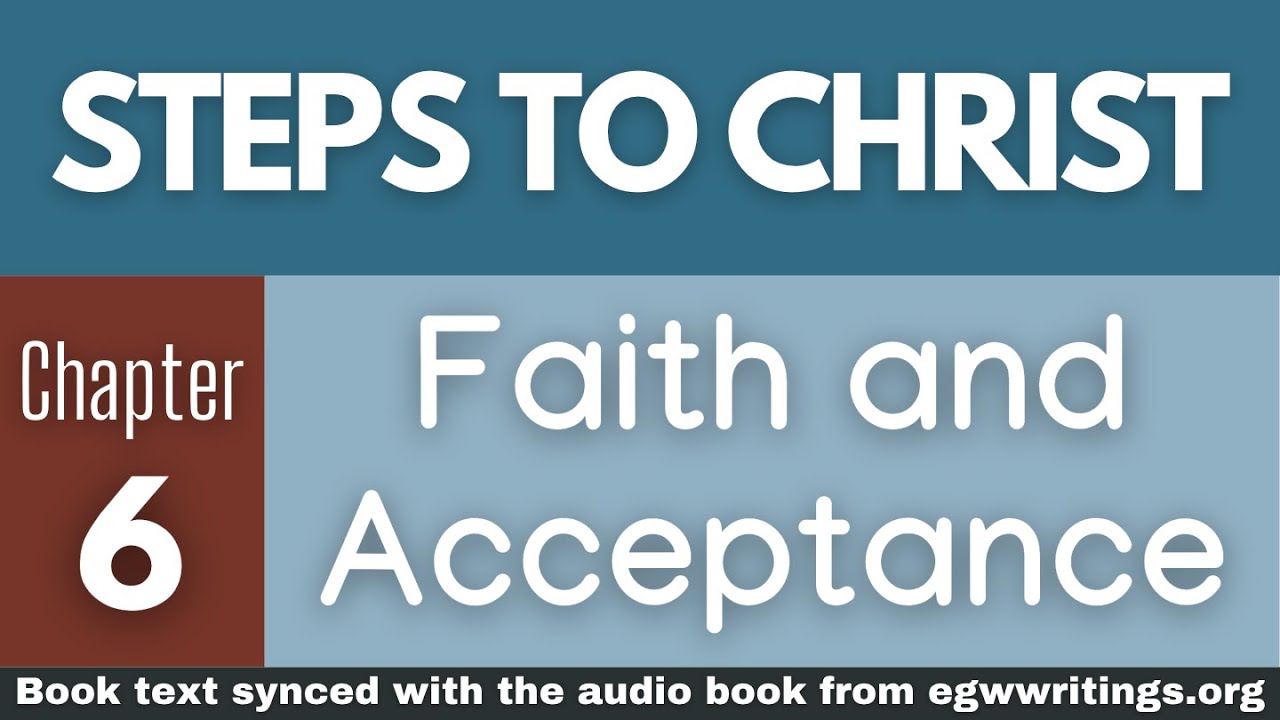 Steps to Christ – Chapter 06 – Faith and Acceptance