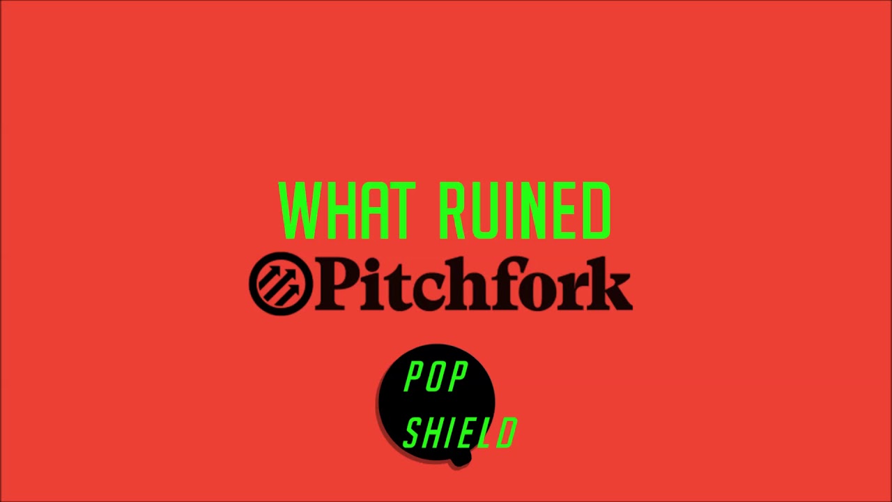 What Ruined Pitchfork? - Pop Shield Podcast