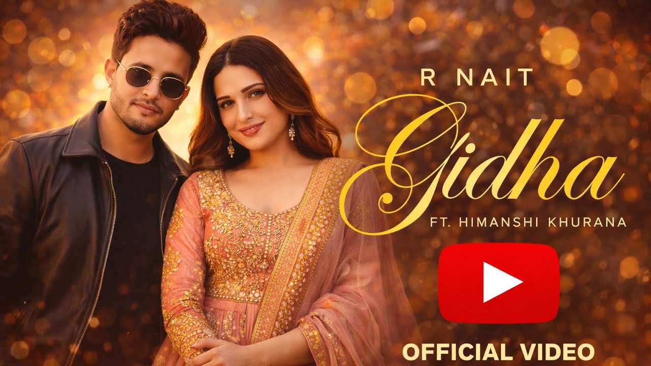 🔥 Gidha – R Nait ft. Himanshi Khurana | New Punjabi Song | Official Video