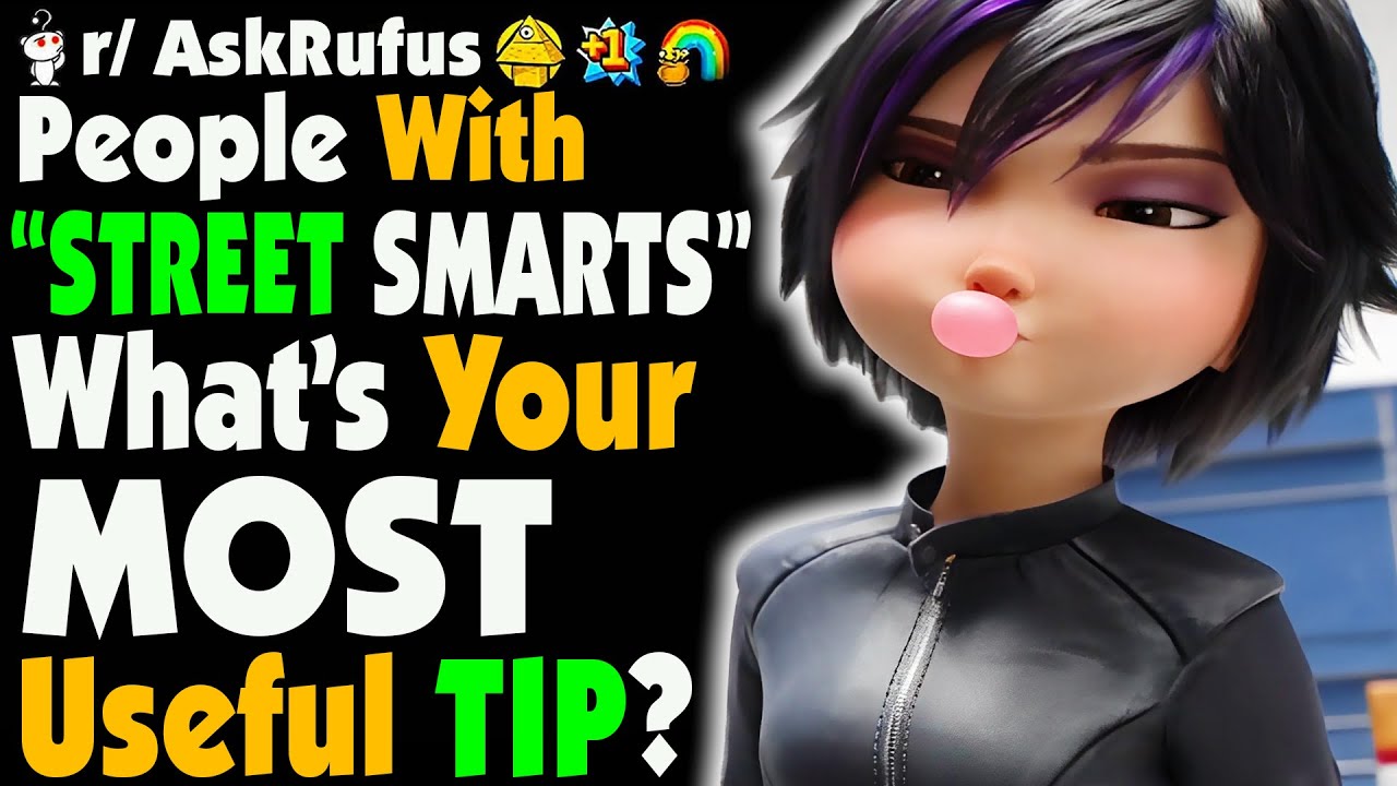 People With “STREET SMARTS” What's Your BEST Street Tip ?