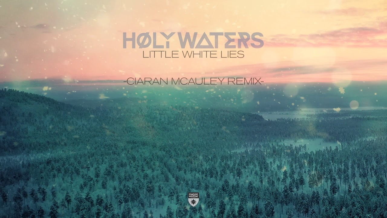 HØLY WATERS - Little White Lies (Ciaran McAuley Remix)