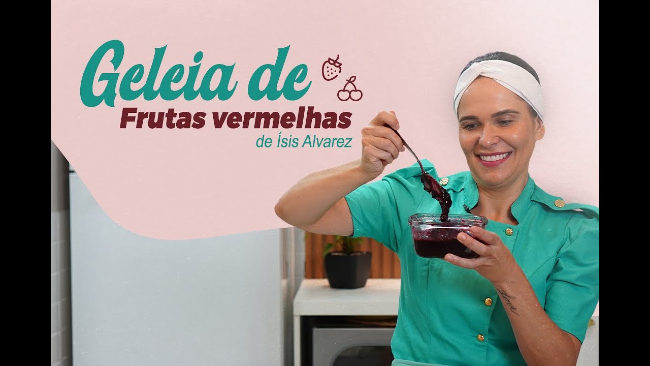 GELEIA DE FRUTAS VERMELHAS | Chef Ísis Alvarez