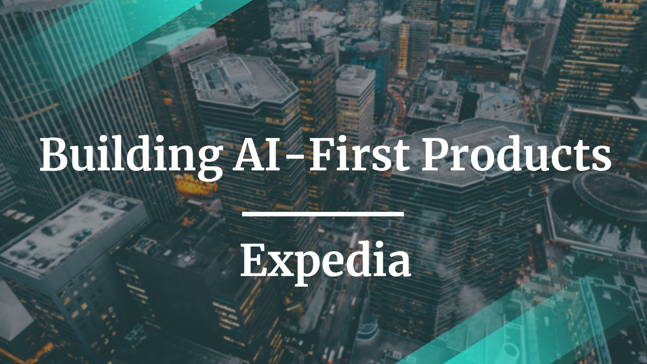 Webinar: Building AI-First Products by Expedia Sr Product Manager, Laura Onu