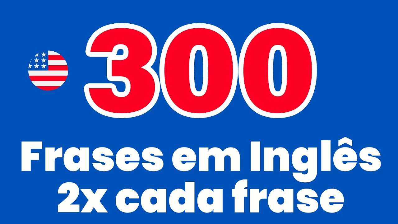 300 Frases em Inglês duas vezes  | Frases em ingles com audio e tradução