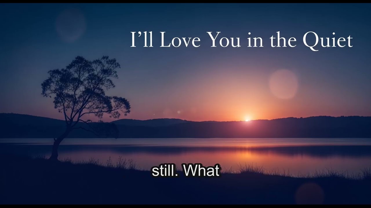 Lyric Video Best Original Song 2026💕 : I’ll Love You in the Quiet  (Relaxing Cover Music ❤️💕❤️)