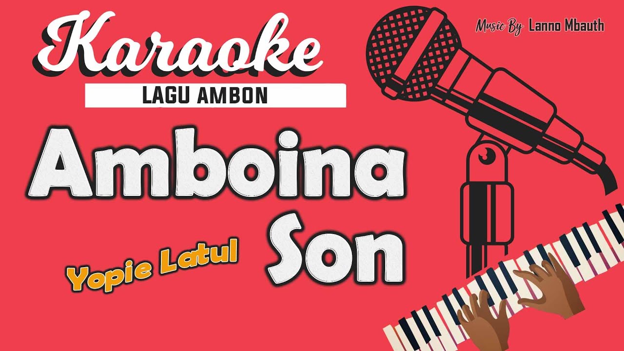 Karaoke AMBOINA SON - Yopie Latul // Music By Lanno Mbauth