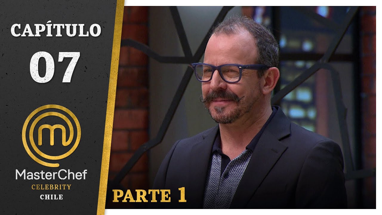 MASTERCHEF CELEBRITY CHILE | CAPÍTULO 7 | PARTE 1 | TEMPORADA 1