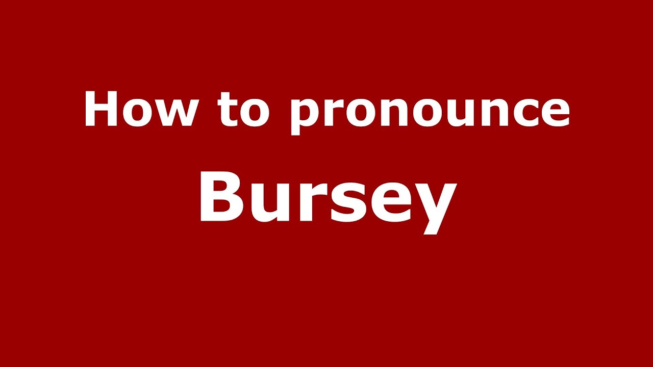 How to Pronounce Bursey - PronounceNames.com