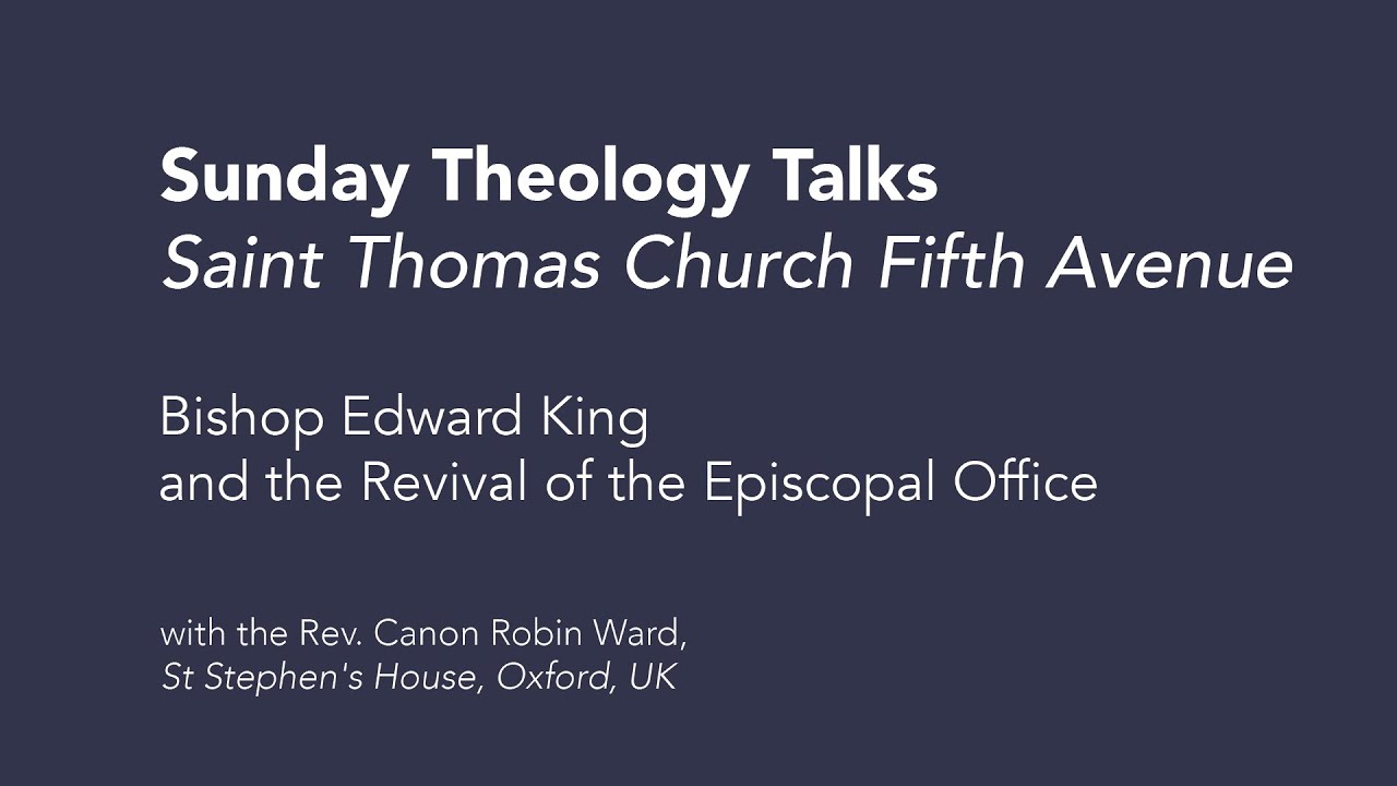 Bishop Edward King and the Revival of the Episcopal Office | Theology at Saint Thomas