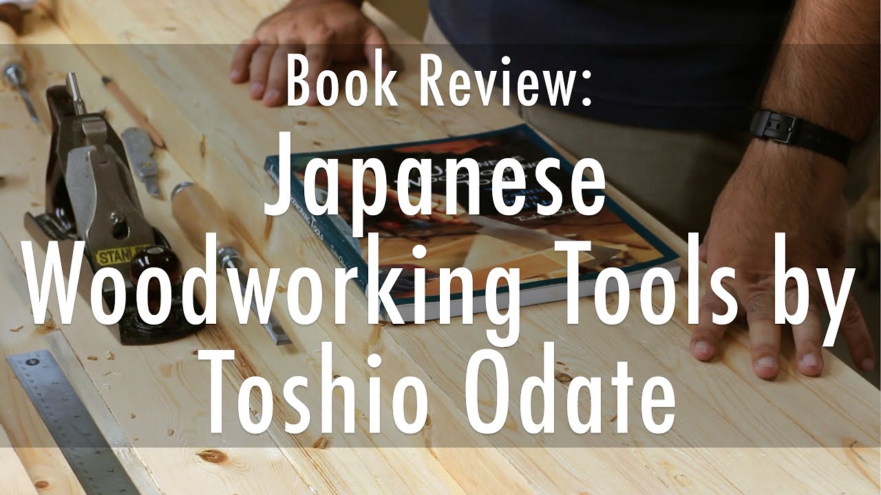Japanese Woodworking Tools by Toshio Odate - Book Review #3