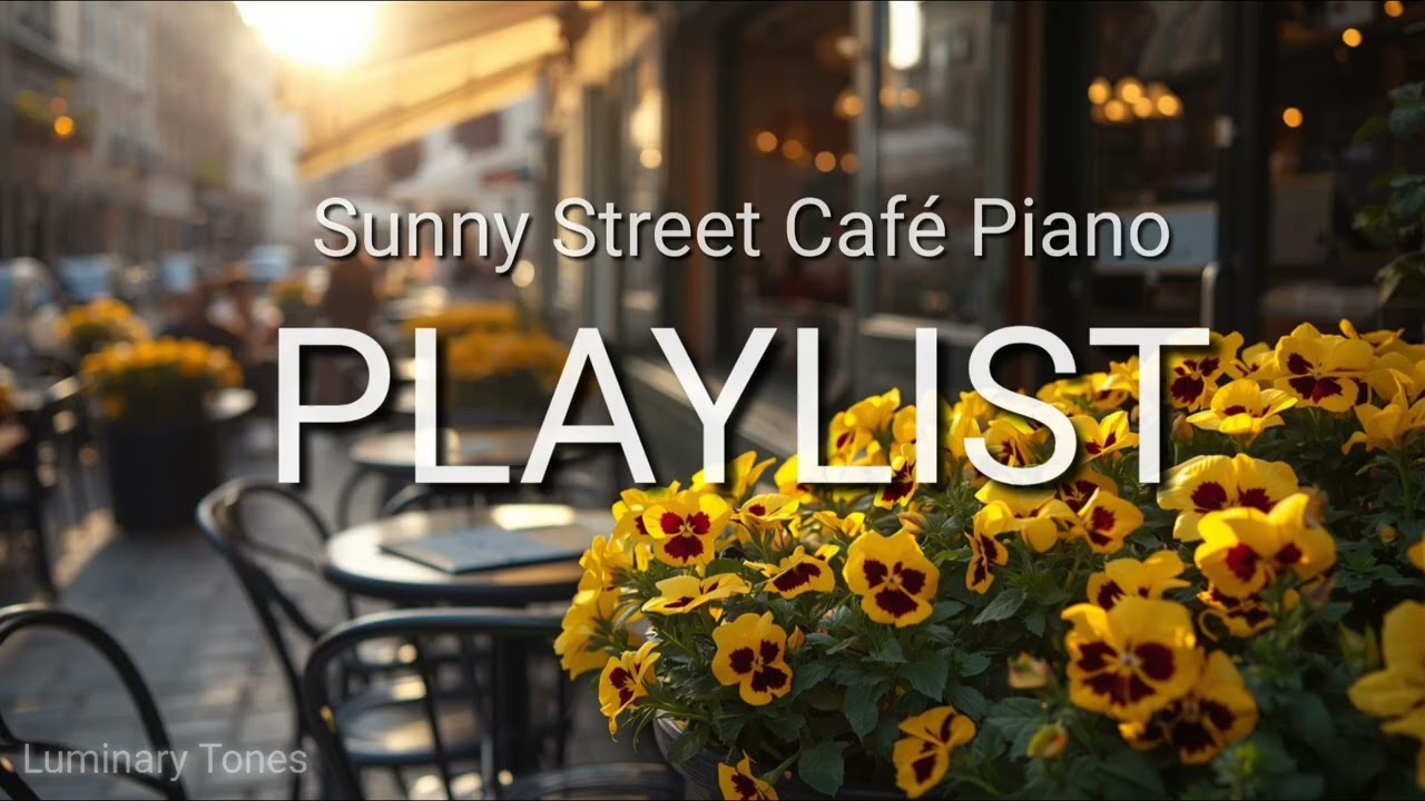 Sunny Street Café Piano PLAYLIST 