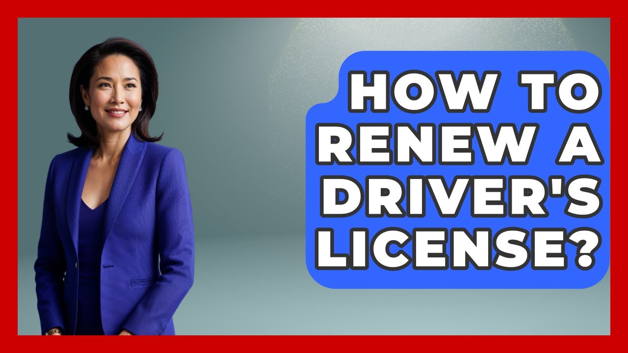 How To Renew A Driver's License? - Auto Coverage Explained