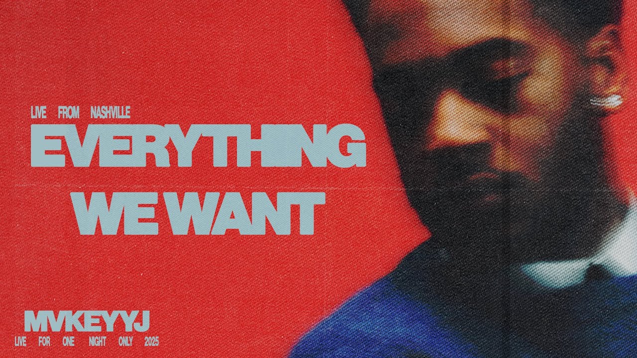 MvkeyyJ - Everything We Want [Live From Nashville]