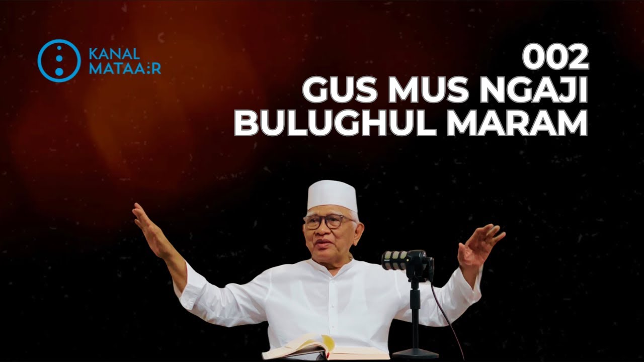 002 Gus Mus Ngaji Bulughul Maram | @kanalmataair