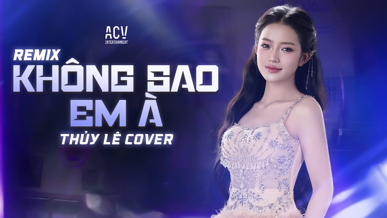 KHÔNG SAO EM À REMIX - THỦY LÊ COVER x ĐINH TÙNG HUY | Vậy Là Cô Ta Không Phải Em Đúng Không...