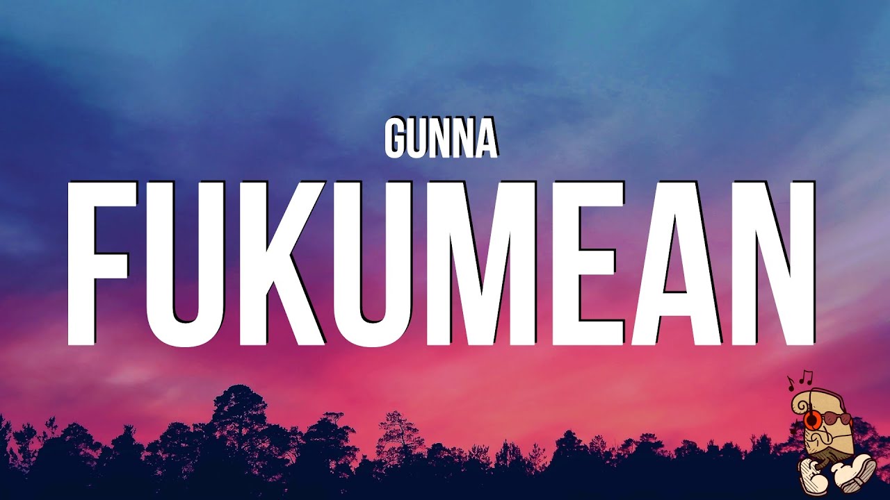Gunna - fukumean (Lyrics) 
