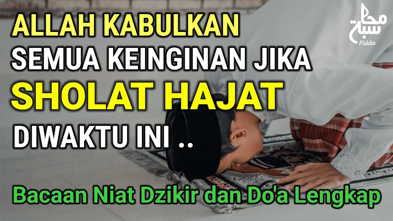 Inilah Waktu Mustajab Untuk Sholat Hajat Serta Bacaan Niat Dzikir dan Doa Lengkap