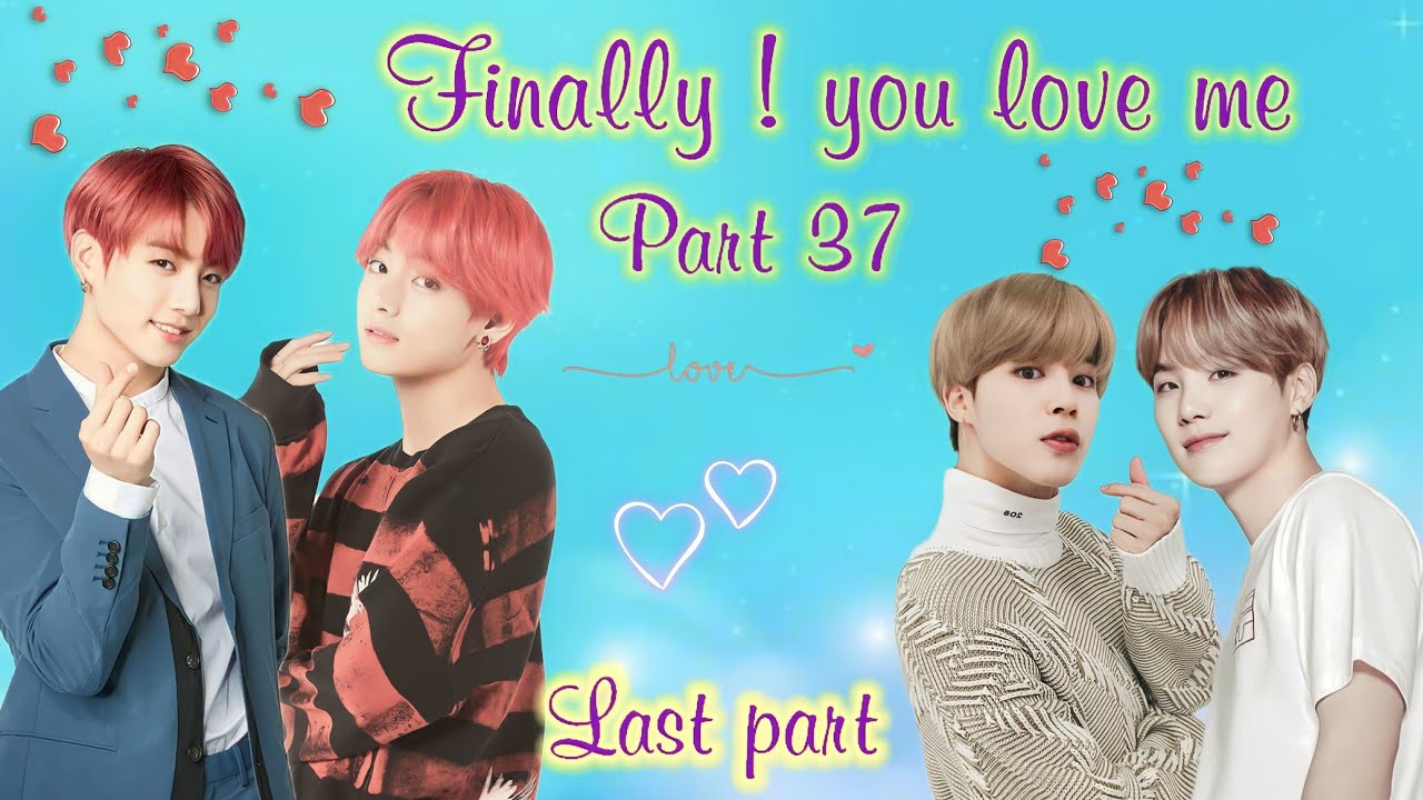 finally ! you love me ||💜part 37💜|| taekook/yoonmin love story #bts #btslogy #taekook