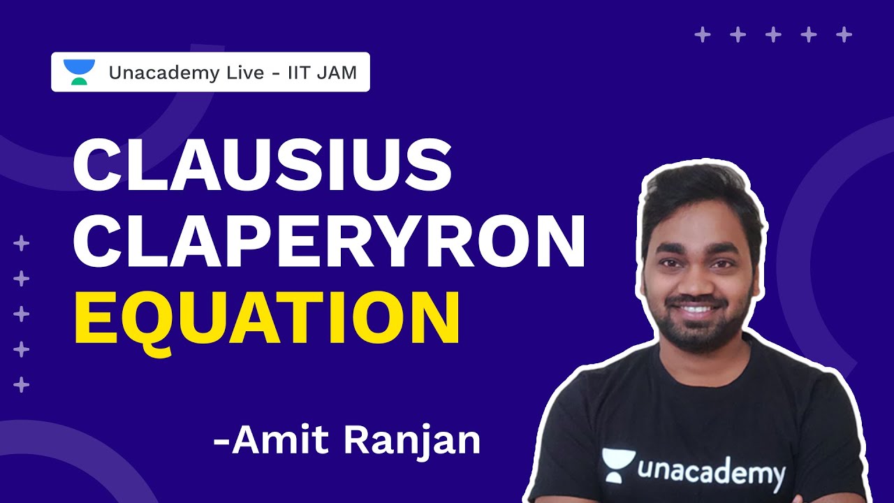 Clausius Claperyron Equation | Physics | Amit Ranjan | Unacademy Live IIT JAM