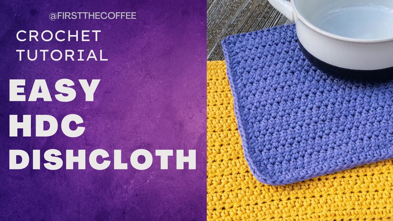 Easy Half Double Crochet Dishcloth Pattern - Free Crochet Tutorial