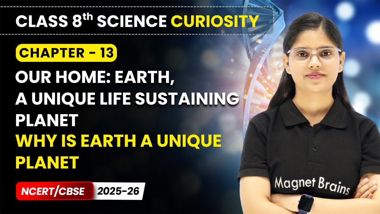Why is Earth a Unique Planet - Our Home: Earth | Class 8 Science | Ch 13 | CBSE 2025-26