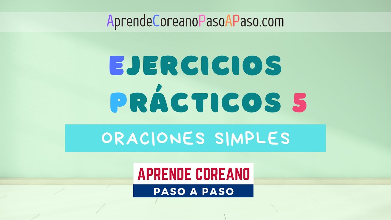 Ejercicios Pr&aacute;cticos (5) Oraciones Simples en Coreano  #AprenderCoreano #EjerciciodeCoreano