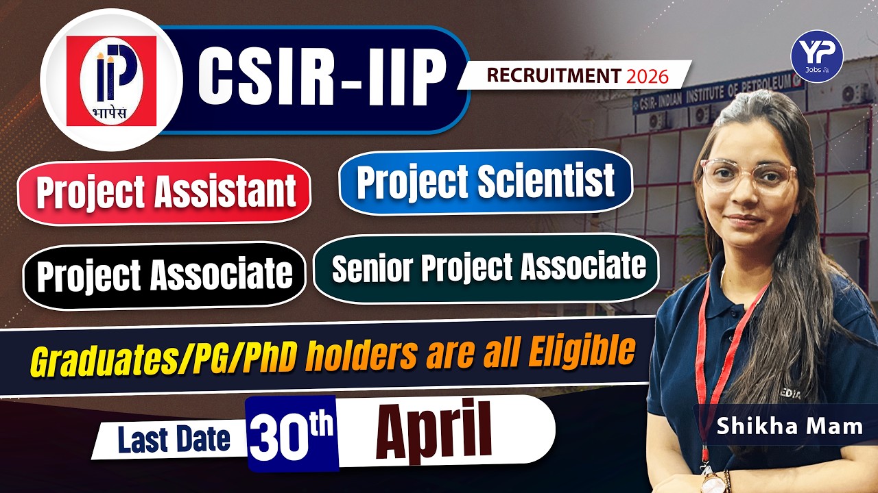 CSIR-IIP Recruitment 2026 🔥 Project Assistant, Scientist & Associate | Apply Before 30 April