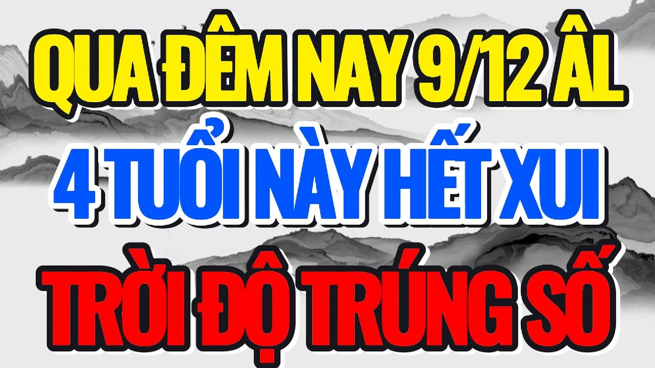QUA ĐÊM NAY 9/12 ÂM LỊCH, 4 TUỔI NÀY HẾT XUI, TRỜI ĐỘ TRÚNG SỐ - Lời Phật Dạy #loiphatday #phongthuy
