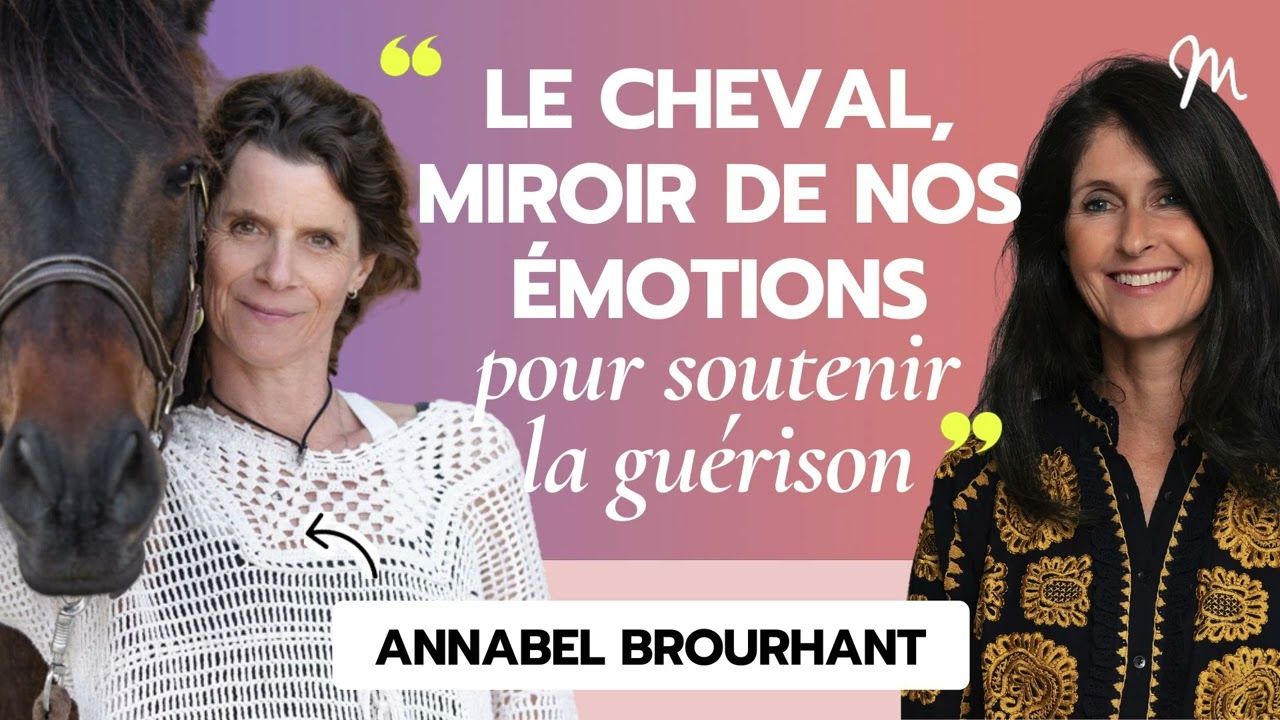 Le cheval, miroir de nos émotions pour soutenir la guérison avec Annabel Brourhant #553