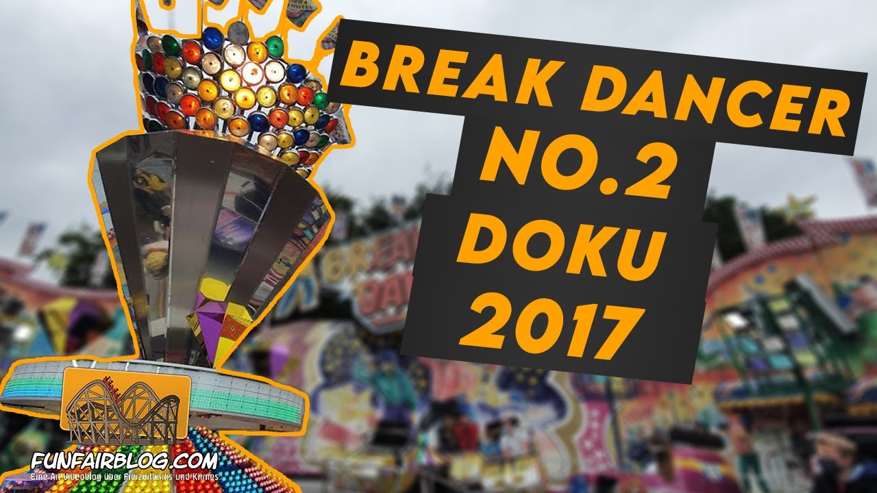 Break Dancer No.2 Dreher & Vespermann Doku 2017 | Funfairblog #113 [HD]