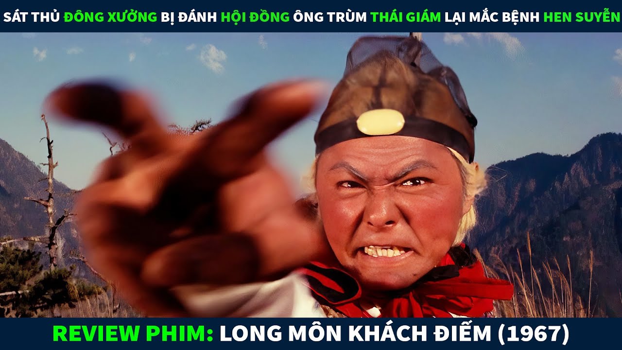 Review Phim Võ Thuật | Sát Thủ Đông Xưởng Bị Đánh Hội Đồng Ông Trùm Thái Giám Lại Mắc Bệnh Hen Suyễn