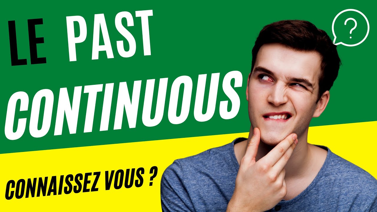 Tout savoir sur le past continuous en anglais (Conjugaison)