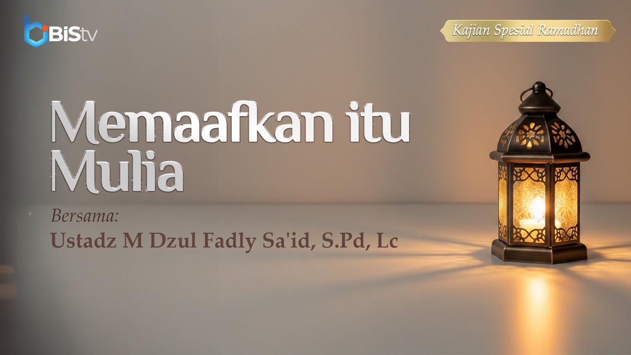 [LIVE] 33 | Memaafkan itu Mulia - Ustadz M Dzul Fadly Sa'id, S.Pd, Lc