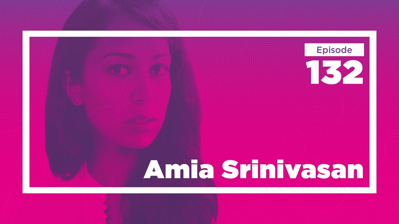 Amia Srinivasan on Utopian Feminism | Conversations with Tyler